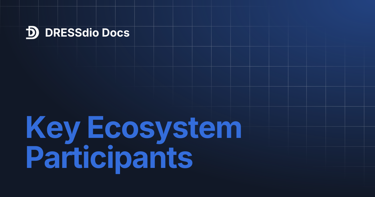 Key Ecosystem Participants | DRESSdio Docs